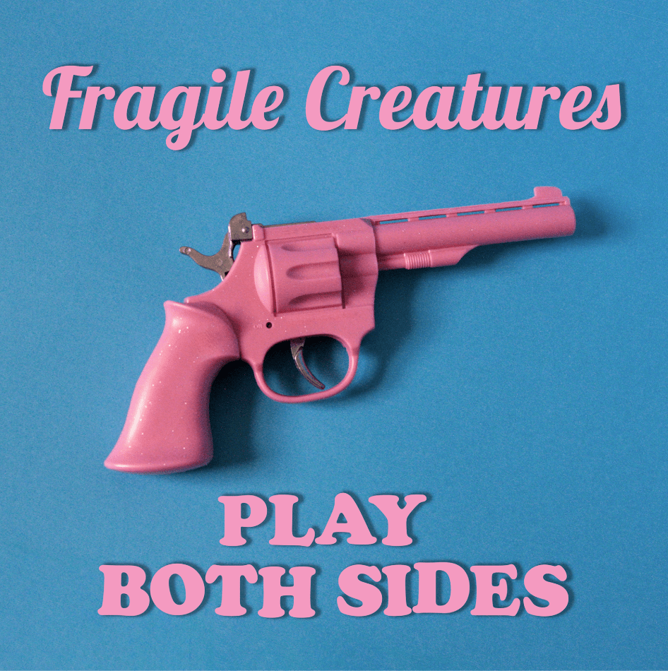 Play both sides – Fragile&nbsp;Creatures