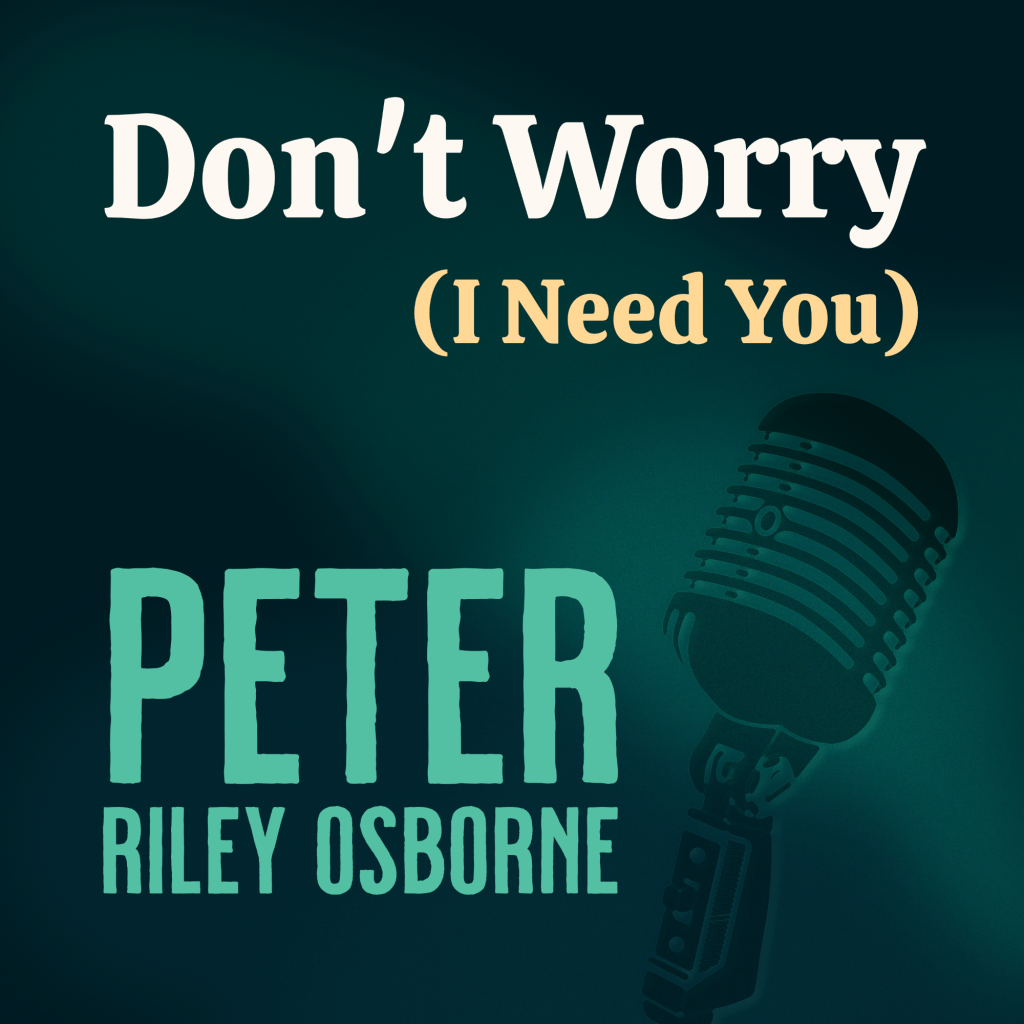 PETER RILEY OSBORNE FINDS SOUL IN DON’T&nbsp;WORRY
